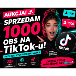 1000 obserwujących na TikTok – realizacja w ciągu 5 dni